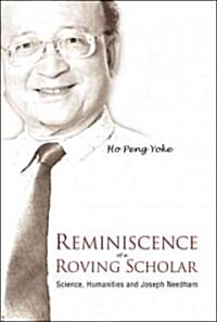 Reminiscence of a Roving Scholar: Science, Humanities and Joseph Needham (Hardcover)