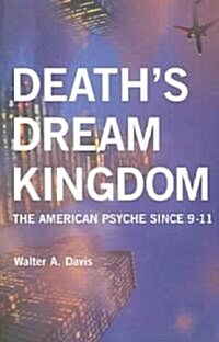 Deaths Dream Kingdom : The American Psyche Since 9-11 (Paperback)
