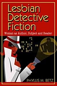 Lesbian Detective Fiction: Woman as Author, Subject and Reader (Paperback)