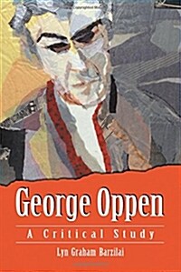 George Oppen: A Critical Study (Paperback)