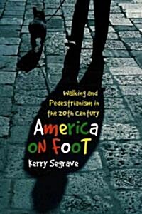 America on Foot: Walking and Pedestrianism in the 20th Century (Paperback)