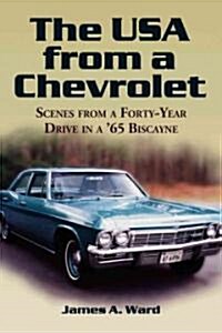 The USA from a Chevrolet: Scenes from a Forty-Year Drive in a 65 Biscayne (Paperback)