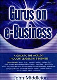Gurus on E-Business : A Guide to the Worlds Thought Leaders in E-Business (Paperback)