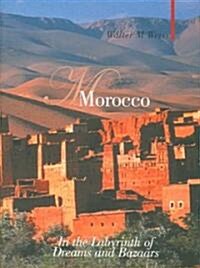 Morocco : In the Labyrinth of Dreams and Bazaars (Hardcover)