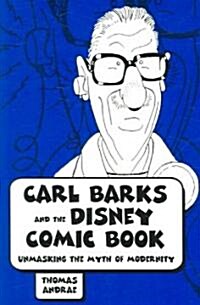 Carl Barks and the Disney Comic Book: Unmasking the Myth of Modernity (Paperback)