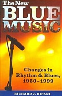 The New Blue Music: Changes in Rhythm & Blues, 1950-1999 (Paperback)