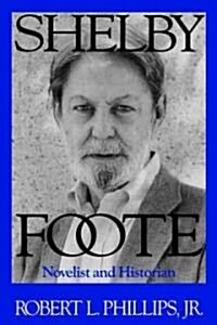 Shelby Foote: Novelist and Historian (Paperback)