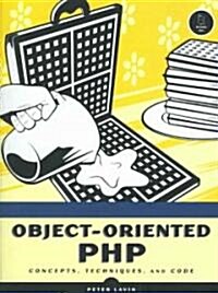 Object-Oriented PHP: Concepts, Techniques, and Code (Paperback)