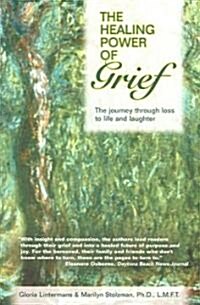 The Healing Power of Grief: The Journey Through Loss to Life and Laughter (Paperback)