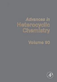 Advances in Heterocyclic Chemistry: Volume 90 (Hardcover)