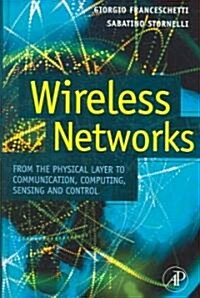 Wireless Networks: From the Physical Layer to Communication, Computing, Sensing, and Control (Hardcover)