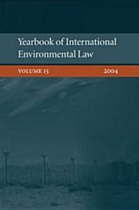 Yearbook of International Environmental Law: Volume 15, 2004 (Hardcover)