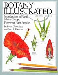 Botany Illustrated: Introduction to Plants, Major Groups, Flowering Plant Families (Paperback, 2)