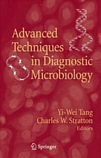 Advanced Techniques in Diagnostic Microbiology (Hardcover, 1st)