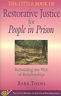 The Little Book of Restorative Justice for People in Prison: Rebuilding the Web of Relationships (Paperback)