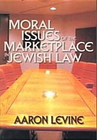 Moral Issues of the Marketplace in Jewish Law (Paperback)