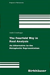 The Fourfold Way in Real Analysis: An Alternative to the Metaplectic Representation (Hardcover)