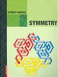 Symmetry: Cultural-Historical and Ontological Aspects of Science-Arts Relations; The Natural and Man-Made World in an Interdisci (Paperback, 2007)
