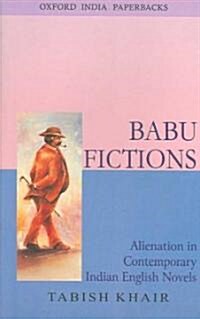Babu Fictions: Alienation in Contemporary Indian English Novels (Paperback, Revised)