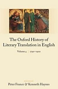 The Oxford History of Literary Translation in English: : Volume 4: 1790-1900 (Hardcover)