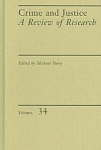 Crime and Justice, Volume 34: A Review of Research Volume 34 (Hardcover)