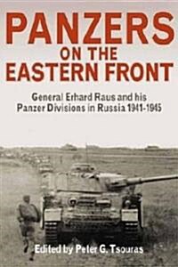 Panzers on the Eastern Front : General Erhard Raus and his Panzer Divisions in Russia, 1941-1945 (Paperback, New ed)