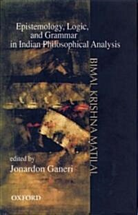 Epistemology, Logic, and Grammar in Indian Philosophical Analysis (Hardcover)