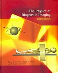 The Physics of Diagnostic Imaging (Hardcover, 2 ed)