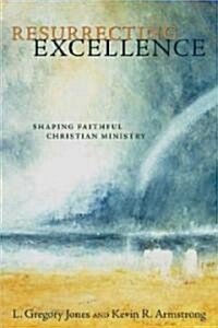 Resurrecting Excellence: Shaping Faithful Christian Ministry (Paperback)