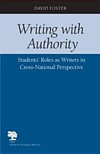 Writing with Authority: Students Roles as Writers in Cross-National Perspective (Paperback)