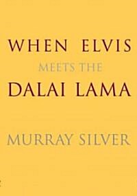 When Elvis Meets the Dalai Lama (Hardcover)