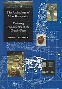 The Archeology of New Hampshire: Exploring 10,000 Years in the Granite State (Paperback)