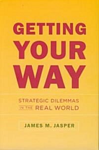 [중고] Getting Your Way: Strategic Dilemmas in the Real World (Hardcover)