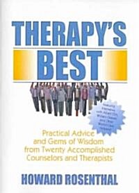 Therapys Best: Practical Advice and Gems of Wisdom from Twenty Accomplished Counselors and Therapists                                                 (Paperback)