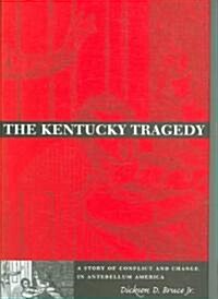 The Kentucky Tragedy: A Story of Conflict and Change in Antebellum America (Hardcover)
