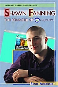 Shawn Fanning: The Founder of Napster (Library Binding)