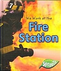 We Work at the Fire Station (Library)