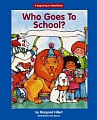 Who Goes to School? (Library Binding, Revised & Expan)