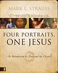 Four Portraits, One Jesus: A Survey of Jesus and the Gospels (Hardcover)