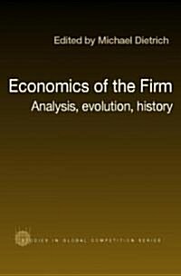 Economics of the Firm : Analysis, Evolution and History (Hardcover)