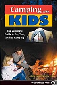 Camping with Kids: Complete Guide to Car Tent and RV Camping (Paperback)