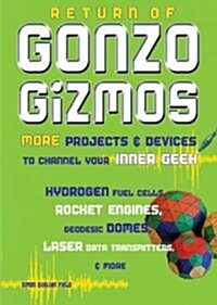 Return of Gonzo Gizmos: More Projects & Devices to Channel Your Inner Geek (Paperback)