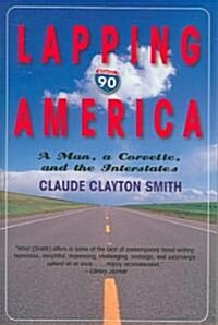 Lapping America: A Man, a Corvette, and the Interstate (Paperback)