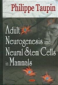 Adult Neurogenesis and Neural Stem Cells in Mammals (Hardcover, UK)
