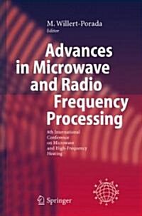 Advances in Microwave and Radio Frequency Processing: Report from the 8th International Conference on Microwave and High-Frequency Heating Held in Bay (Hardcover, 2006)