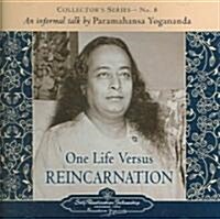 One Life Versus Reincarnation: Collectors Series # 8. an Informal Talk by Paramahansa Yogananda (Audio CD)