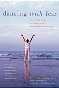 Dancing with Fear: Controlling Stress and Creating a Life Beyond Panic and Anxiety (Paperback, 2)