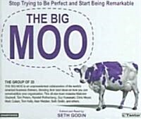 The Big Moo: Stop Trying to Be Perfect and Start Being Remarkable (Audio CD, CD)