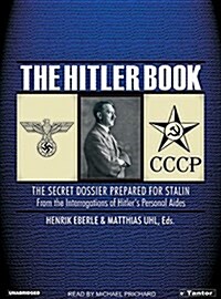 The Hitler Book: The Secret Dossier Prepared for Stalin from the Interrogations of Hitlers Personal Aides (Audio CD, CD)