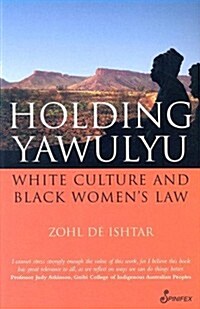 Holding Yawulyu: White Culture and Black Womens Law (Paperback)